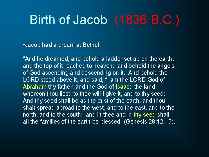 Birth of Jacob (1836 B. C. ) • Jacob had a dream at Bethel.