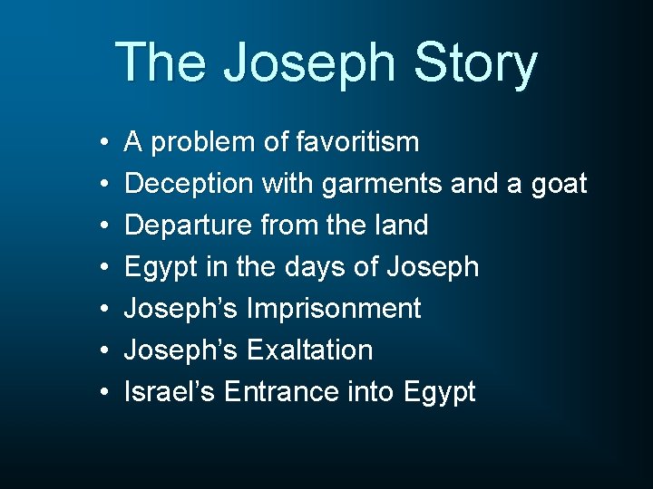 The Joseph Story • • A problem of favoritism Deception with garments and a