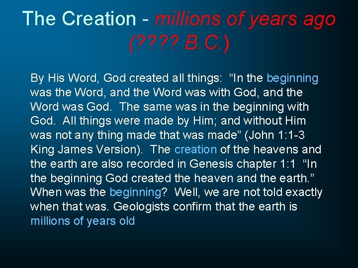 The Creation - millions of years ago (? ? B. C. ) By His