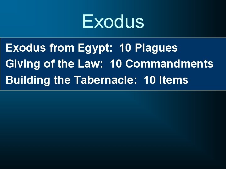 Exodus from Egypt: 10 Plagues Giving of the Law: 10 Commandments Building the Tabernacle: