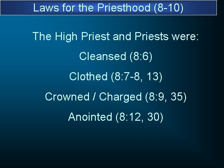 Laws for the Priesthood (8 -10) The High Priest and Priests were: Cleansed (8: