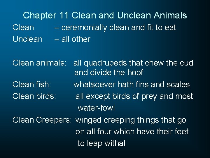 Chapter 11 Clean and Unclean Animals Clean Unclean – ceremonially clean and fit to