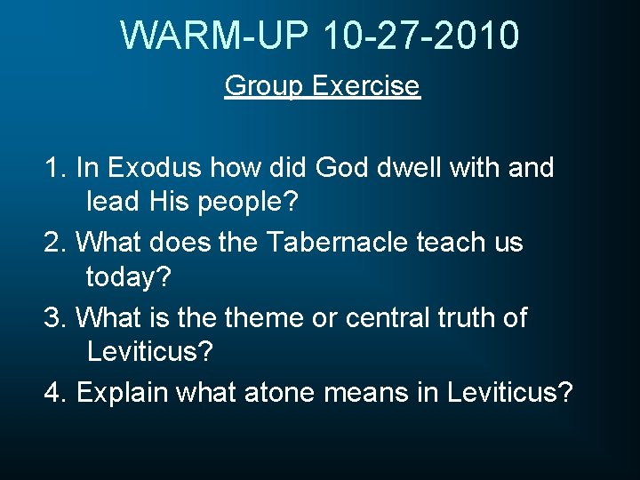 WARM-UP 10 -27 -2010 Group Exercise 1. In Exodus how did God dwell with
