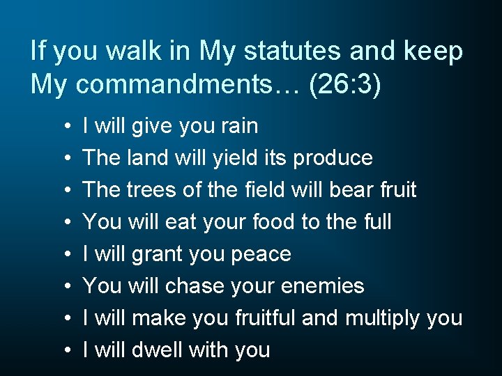 If you walk in My statutes and keep My commandments… (26: 3) • •