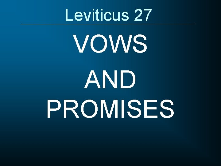 Leviticus 27 VOWS AND PROMISES 