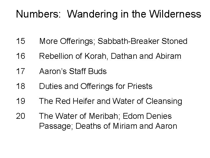 Numbers: Wandering in the Wilderness 15 More Offerings; Sabbath-Breaker Stoned 16 Rebellion of Korah,