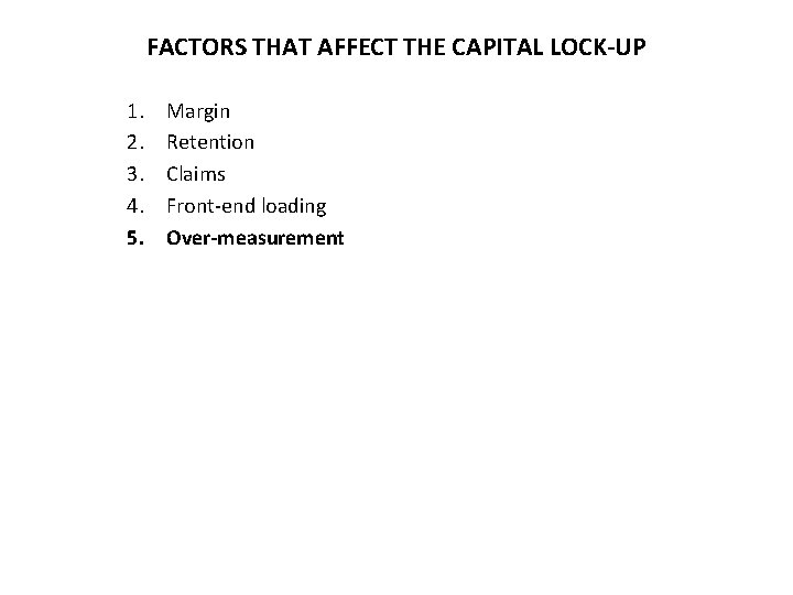 FACTORS THAT AFFECT THE CAPITAL LOCK-UP 1. 2. 3. 4. 5. Margin Retention Claims