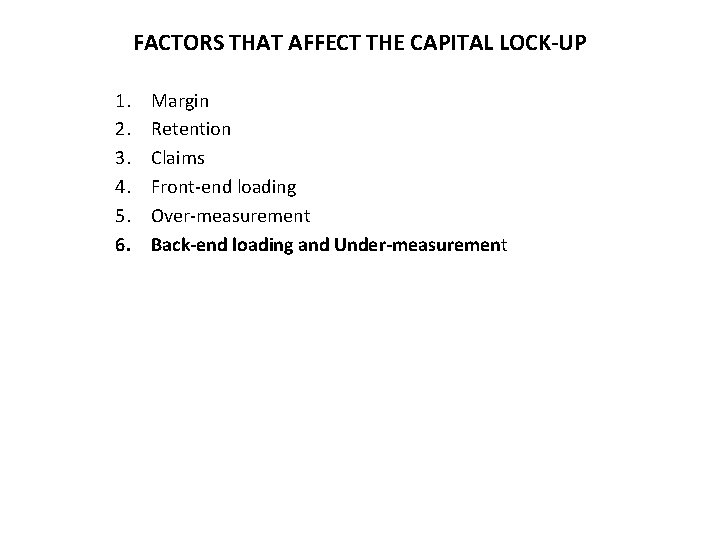 FACTORS THAT AFFECT THE CAPITAL LOCK-UP 1. 2. 3. 4. 5. 6. Margin Retention