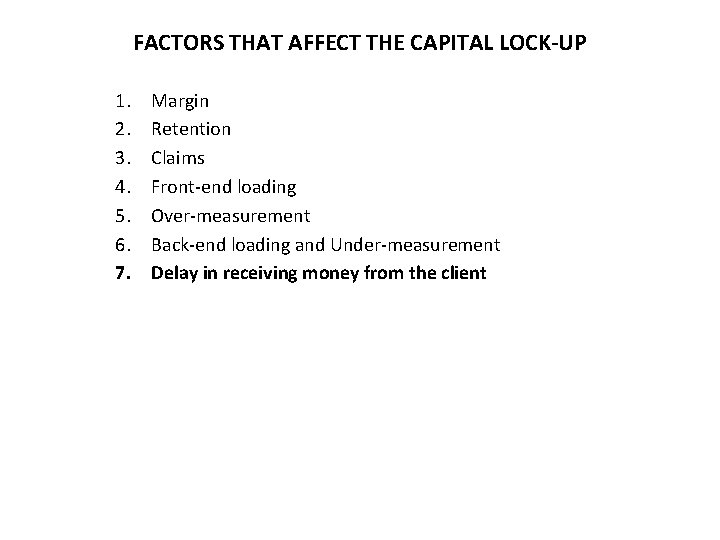 FACTORS THAT AFFECT THE CAPITAL LOCK-UP 1. 2. 3. 4. 5. 6. 7. Margin