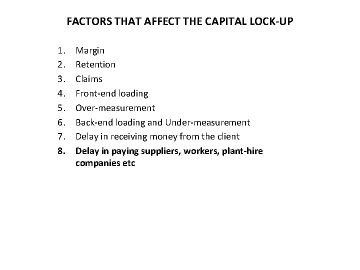 FACTORS THAT AFFECT THE CAPITAL LOCK-UP 1. 2. 3. 4. 5. 6. 7. 8.