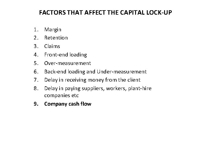 FACTORS THAT AFFECT THE CAPITAL LOCK-UP 1. 2. 3. 4. 5. 6. 7. 8.