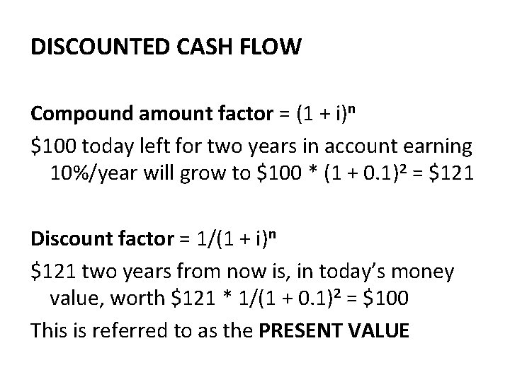  DISCOUNTED CASH FLOW Compound amount factor = (1 + i)n $100 today left