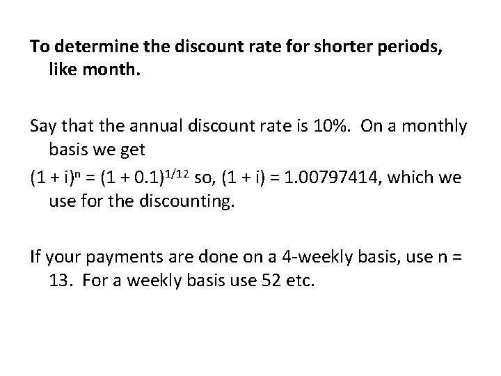  To determine the discount rate for shorter periods, like month. Say that the