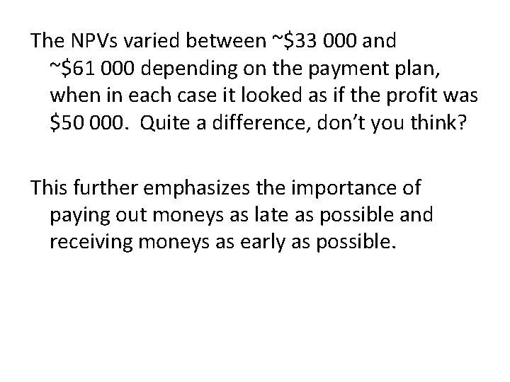  The NPVs varied between ~$33 000 and ~$61 000 depending on the payment