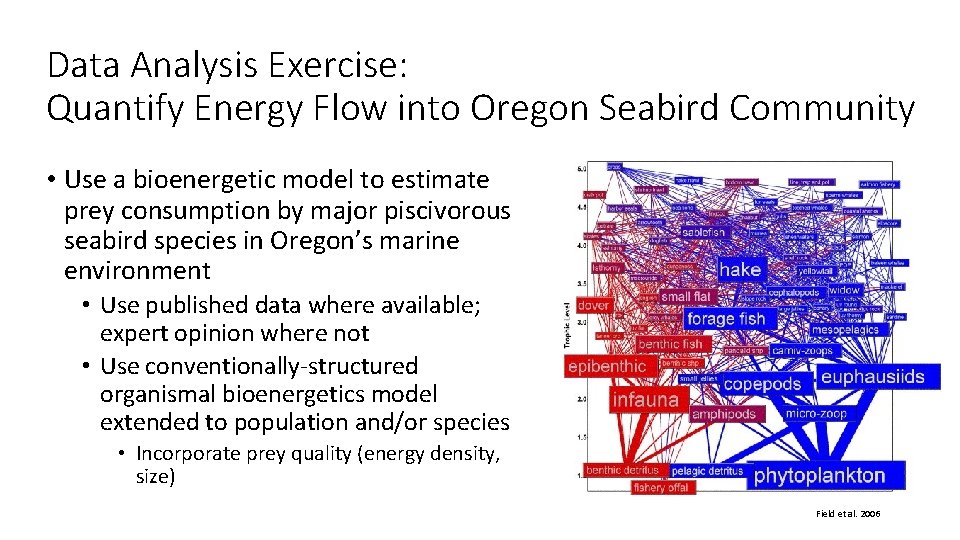 Data Analysis Exercise: Quantify Energy Flow into Oregon Seabird Community • Use a bioenergetic