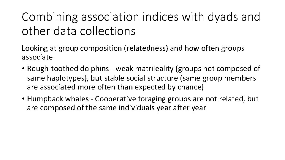 Combining association indices with dyads and other data collections Looking at group composition (relatedness)