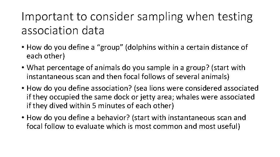 Important to consider sampling when testing association data • How do you define a