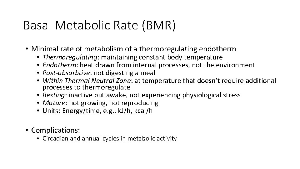 Basal Metabolic Rate (BMR) • Minimal rate of metabolism of a thermoregulating endotherm Thermoregulating: