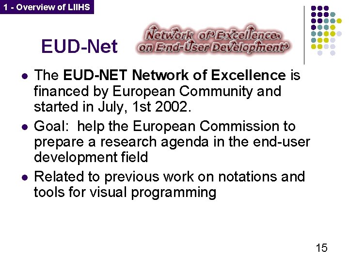 1 - Overview of LIIHS EUD-Net l l l The EUD-NET Network of Excellence