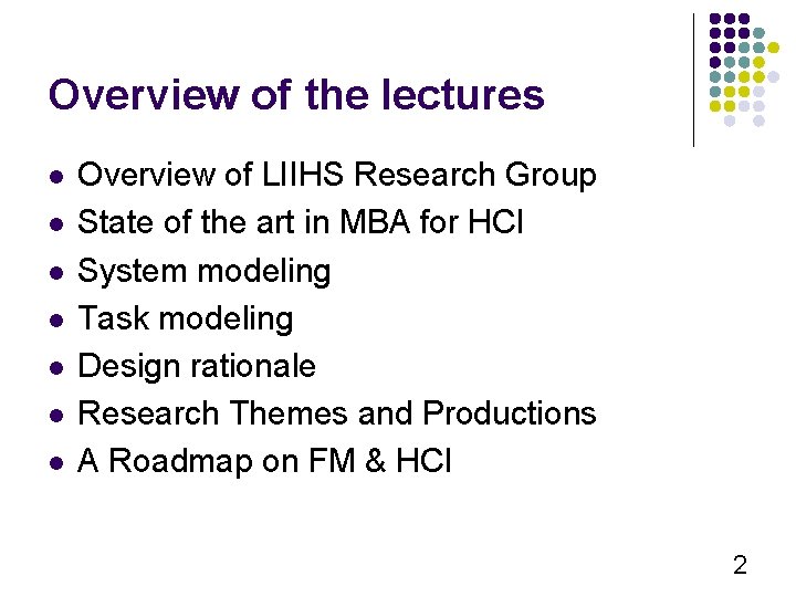 Overview of the lectures l l l l Overview of LIIHS Research Group State