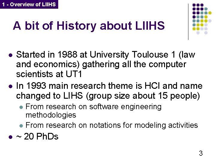 1 - Overview of LIIHS A bit of History about LIIHS l l Started
