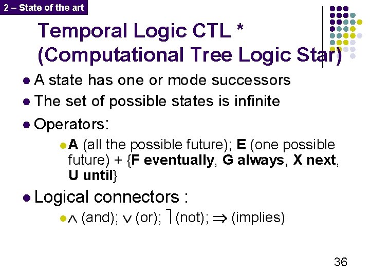 2 – State of the art Temporal Logic CTL * (Computational Tree Logic Star)