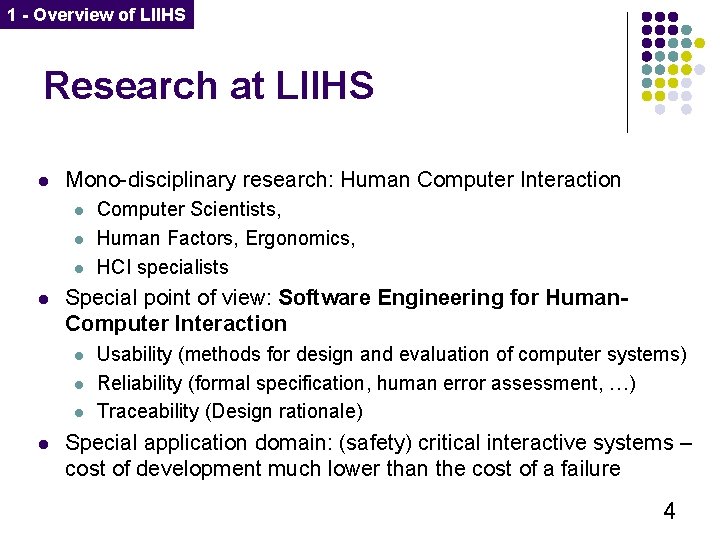 1 - Overview of LIIHS Research at LIIHS l Mono-disciplinary research: Human Computer Interaction