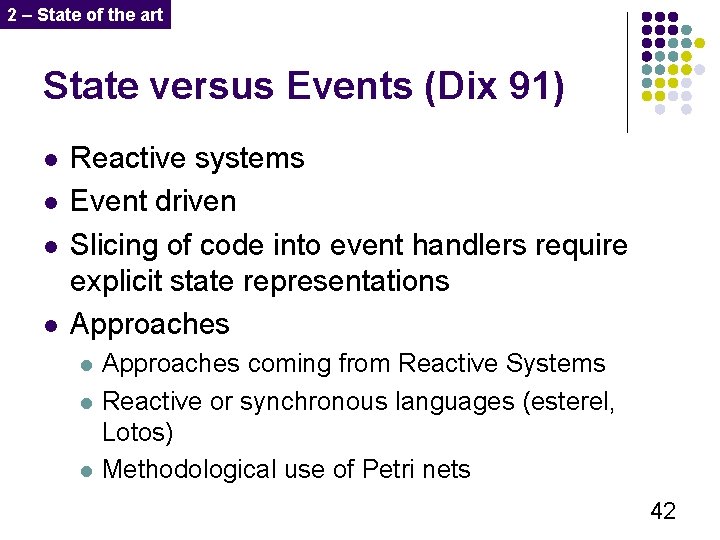 2 – State of the art State versus Events (Dix 91) l l Reactive