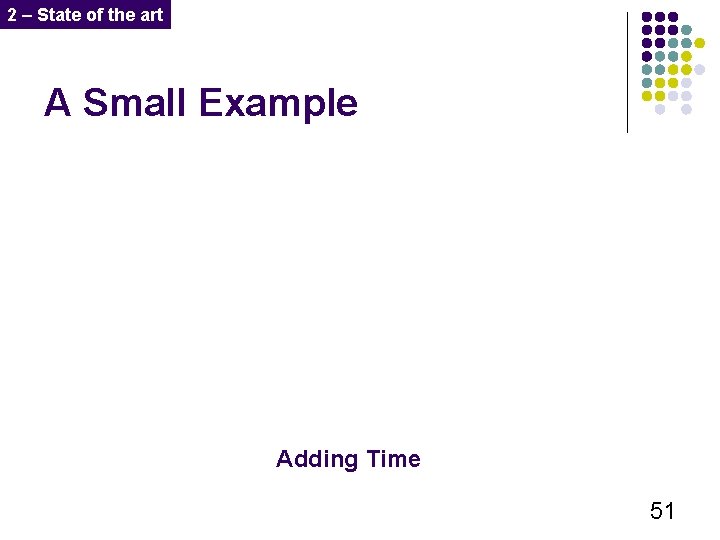 2 – State of the art A Small Example Adding Time 51 