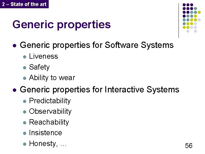 2 – State of the art Generic properties l Generic properties for Software Systems