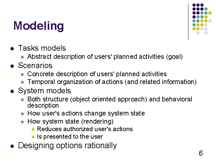 Modeling l Tasks models l l Scenarios l l l Concrete description of users'