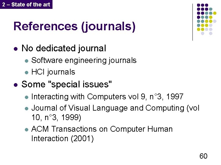 2 – State of the art References (journals) l No dedicated journal l Software