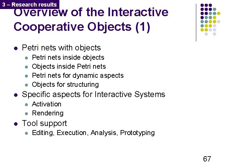 3 – Research results Overview of the Interactive Cooperative Objects (1) l Petri nets
