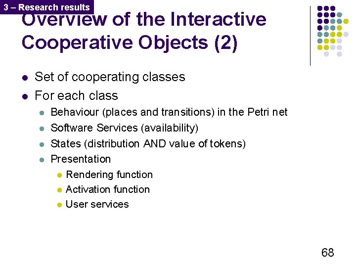 3 – Research results Overview of the Interactive Cooperative Objects (2) l l Set