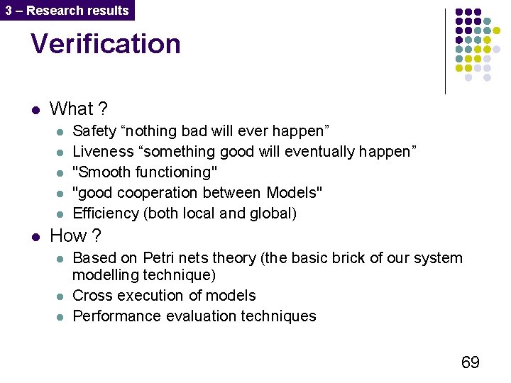 3 – Research results Verification l What ? l l l Safety “nothing bad