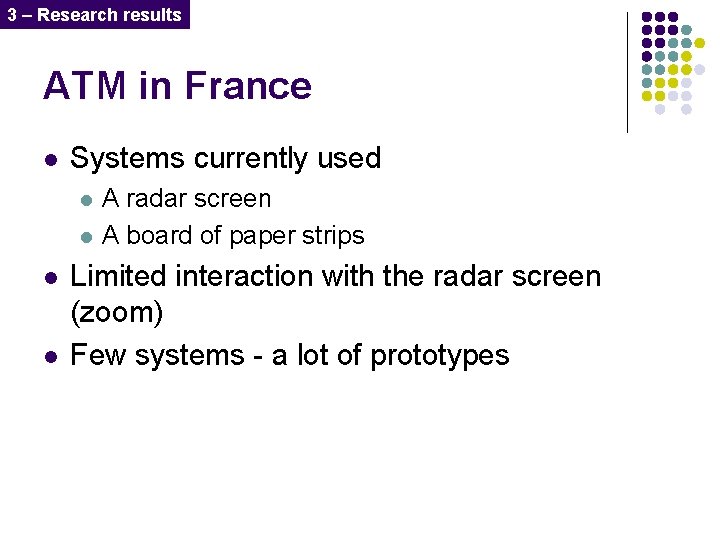 3 – Research results ATM in France l Systems currently used l l A