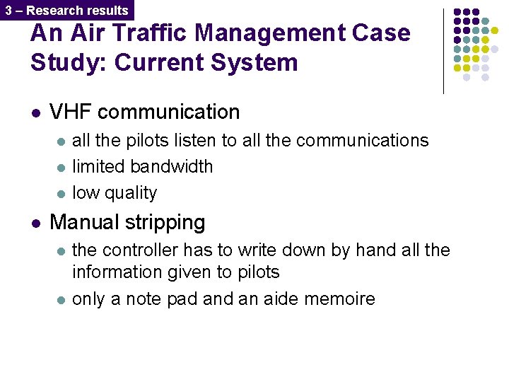 3 – Research results An Air Traffic Management Case Study: Current System l VHF