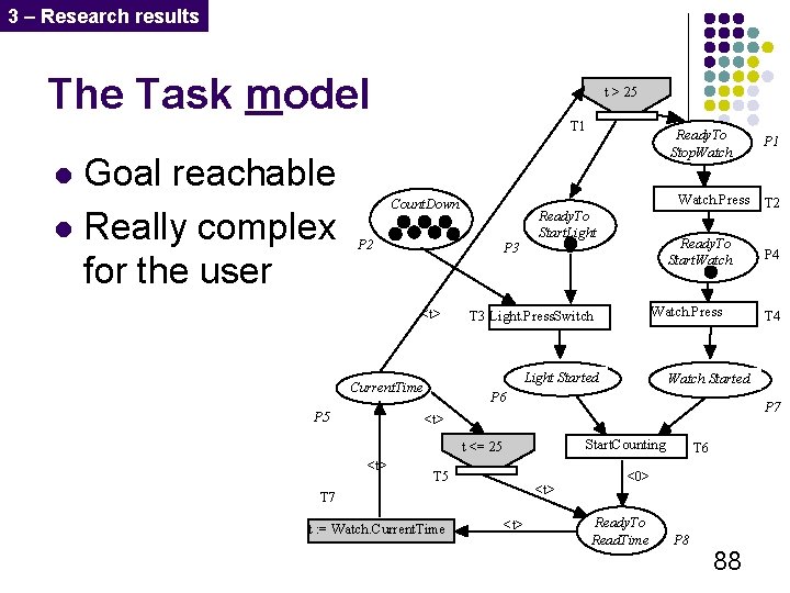 3 – Research results The Task model Goal reachable l Really complex for the