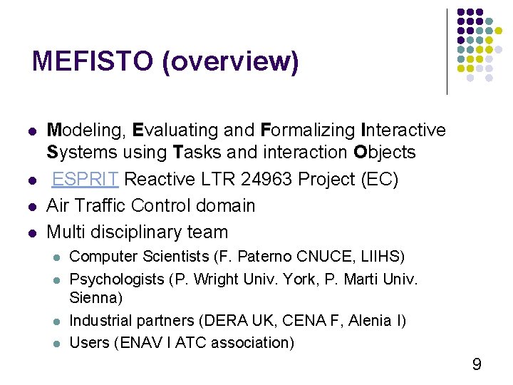 MEFISTO (overview) l l Modeling, Evaluating and Formalizing Interactive Systems using Tasks and interaction