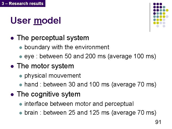 3 – Research results User model l The perceptual system l l l The