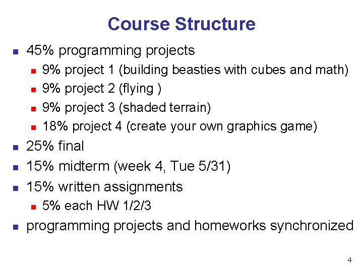 Course Structure n 45% programming projects n n n n 25% final 15% midterm