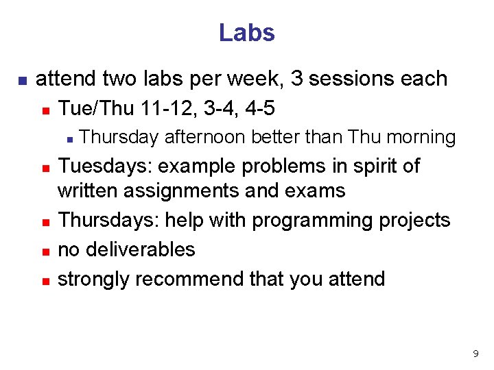 Labs n attend two labs per week, 3 sessions each n Tue/Thu 11 -12,