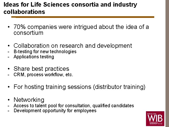 Ideas for Life Sciences consortia and industry collaborations • 70% companies were intrigued about