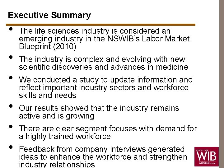 Executive Summary • • • The life sciences industry is considered an emerging industry