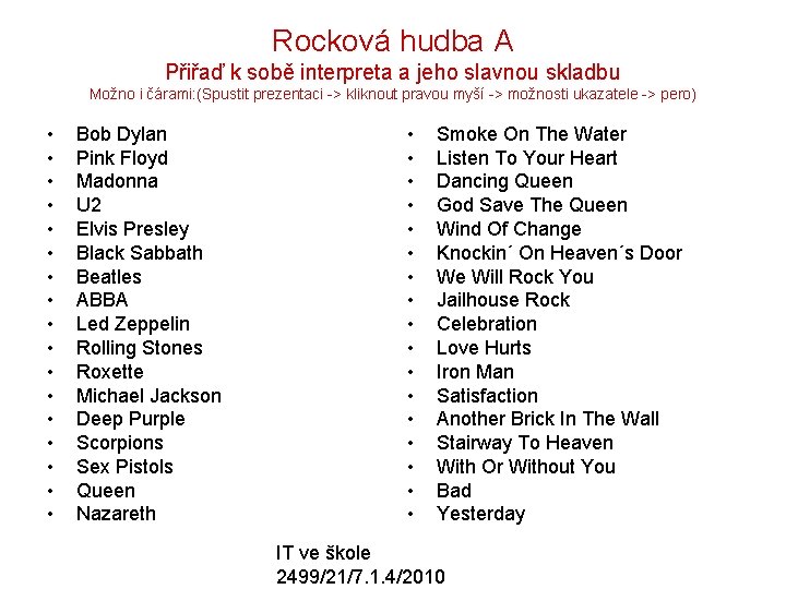 Rocková hudba A Přiřaď k sobě interpreta a jeho slavnou skladbu Možno i čárami: