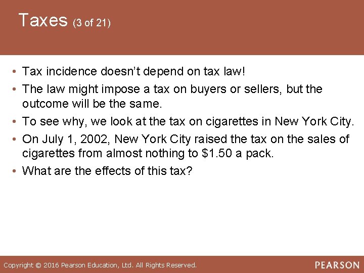Taxes (3 of 21) • Tax incidence doesn’t depend on tax law! • The