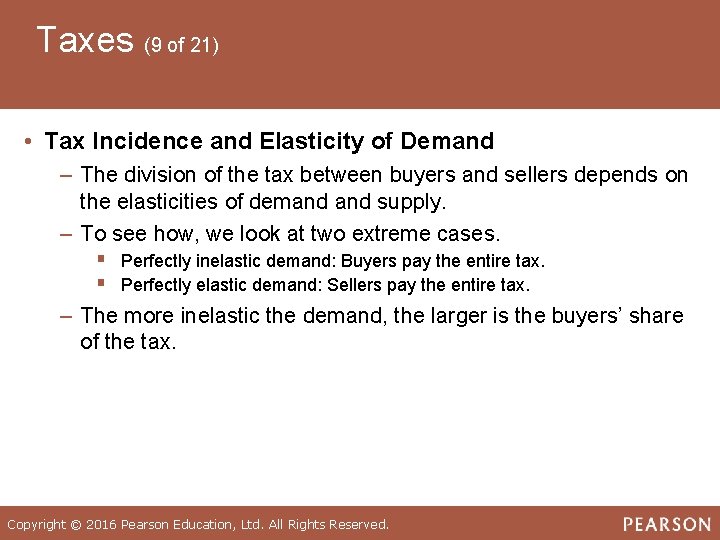 Taxes (9 of 21) • Tax Incidence and Elasticity of Demand ‒ The division