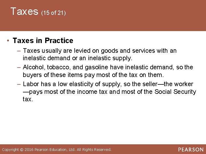 Taxes (15 of 21) • Taxes in Practice ‒ Taxes usually are levied on