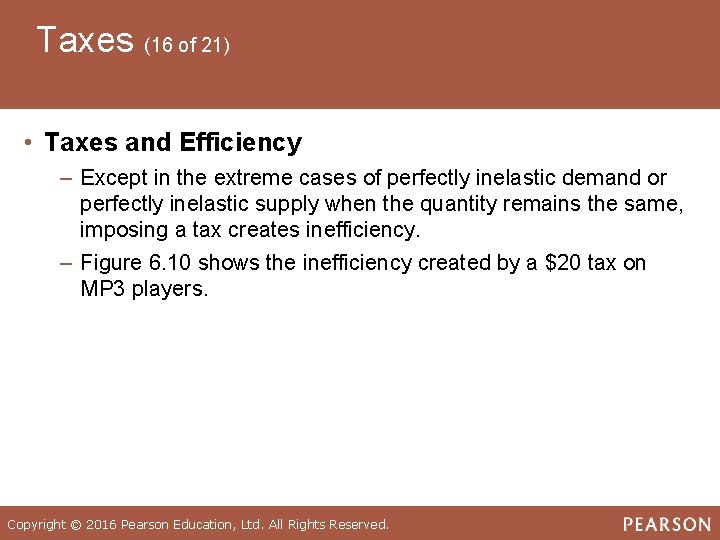 Taxes (16 of 21) • Taxes and Efficiency ‒ Except in the extreme cases