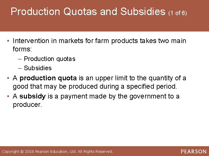 Production Quotas and Subsidies (1 of 6) • Intervention in markets for farm products